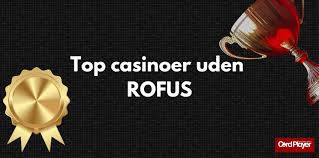 Få Adgang til Bedste Casino Sider Uden ROFUS