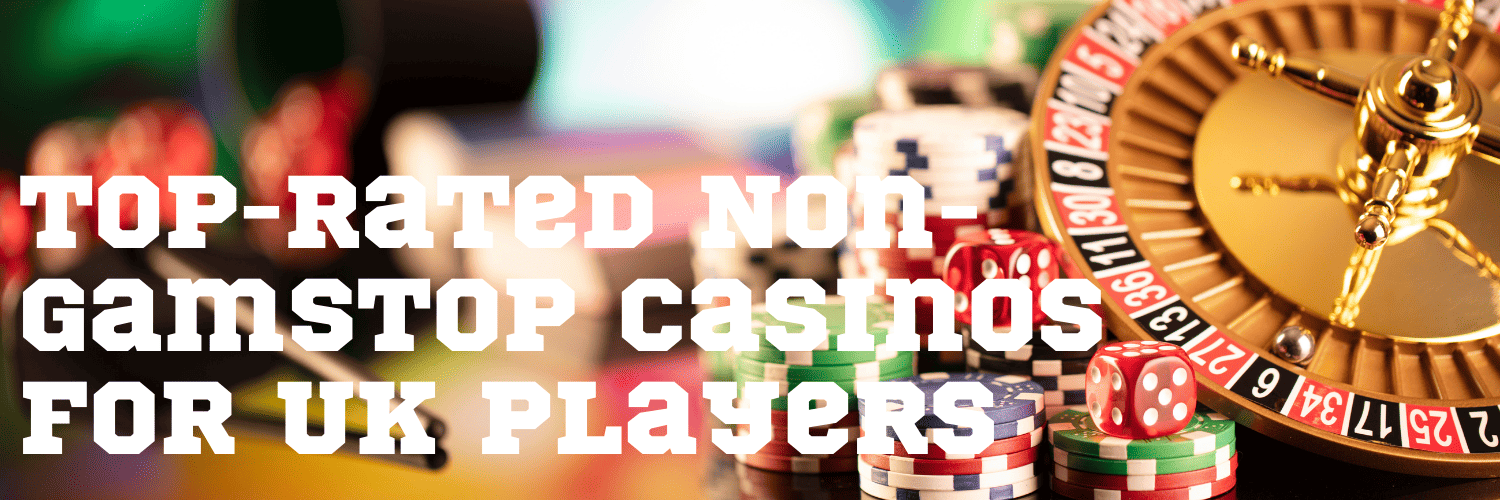 Discover the Best Casinos That Don't Use GamStop